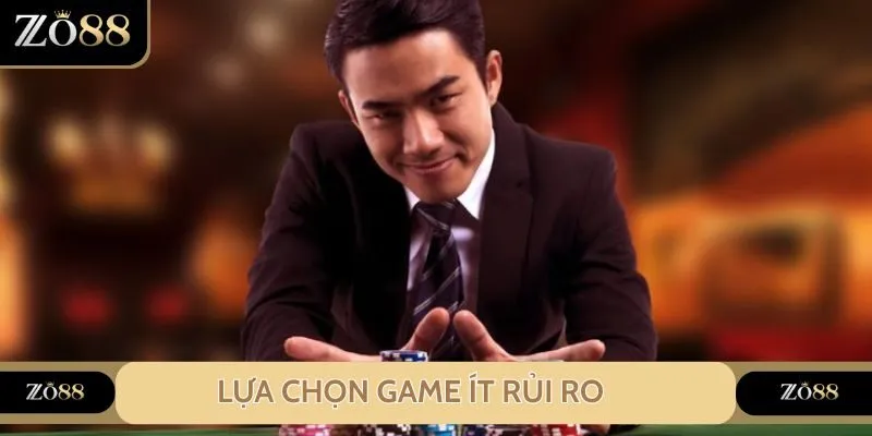 Kinh nghiệm chơi Zo88: Lựa chọn game ít rủi ro