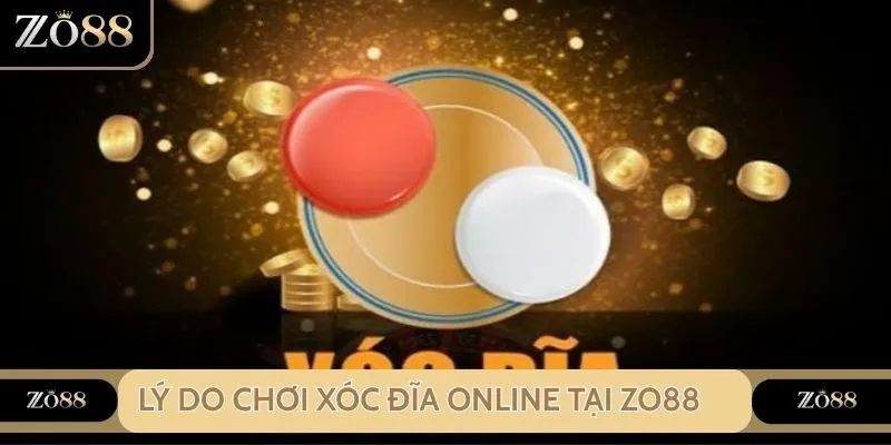 Lý do chơi xóc đĩa online tại Zo88
